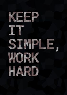 Keep It Simple Work Hard