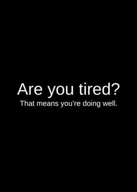Are You Tired Motivational