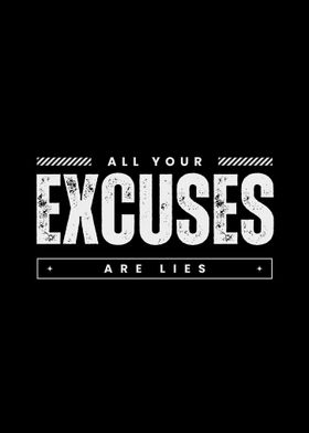 EXCUSES ARE LIES