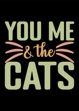 You me and the cats