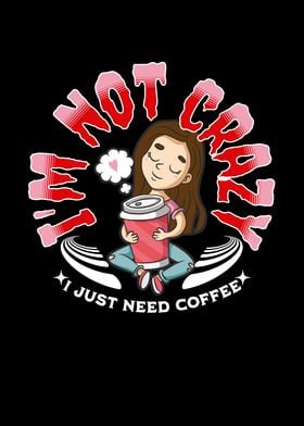 I just need Coffee Girl