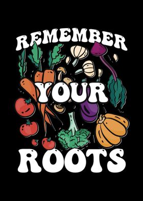 Remember Your Roots