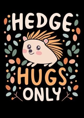 Hedge Hugs Only