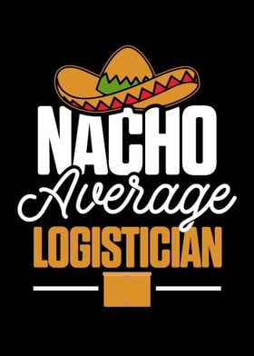 Nacho Average Logistician