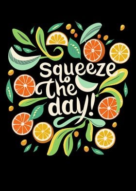 Squeeze The Day