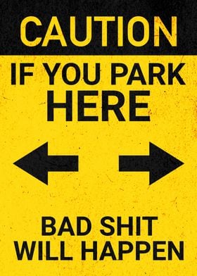 PARK HERE BAD SHIT