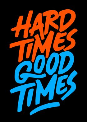 Hard times good times