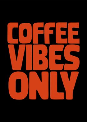 Coffee vibe only