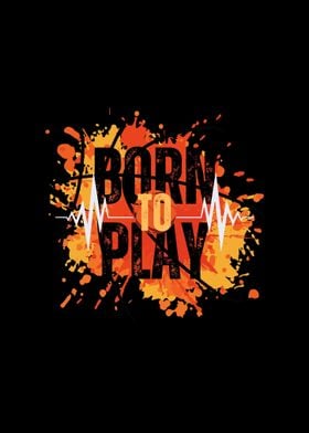 born to play 