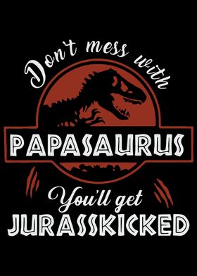 Dont mess with papasaurus