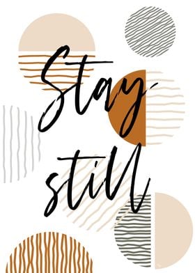 Stay still modern quote