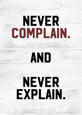 never complain