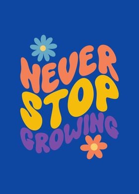 Never stop Growing