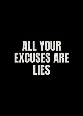 ALL YOUR EXCUSES ARE LIES