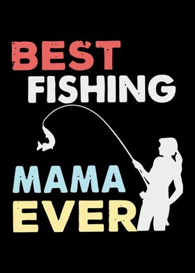 Best Fishing Mama Ever