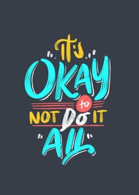 Its okay to not do it All