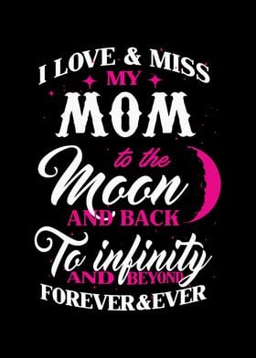 I love and miss my mom