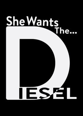 She wants the diesel