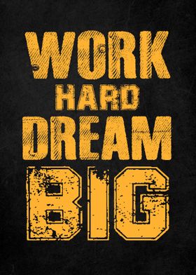 Work Hard Dream Big