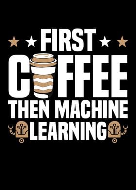 First Coffee Then Machine