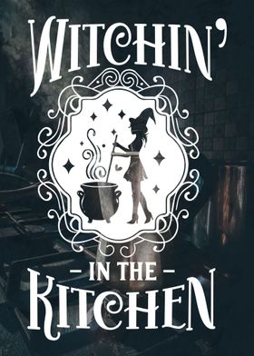 Witchin in the kitchen