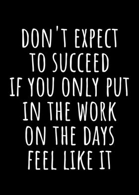 dont expect to succeed