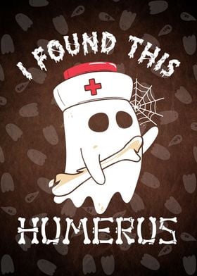 Nurse I Found This Humerus