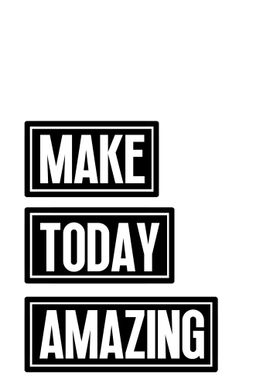 Make Today Amazing