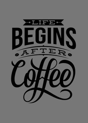 Life begins after coffee