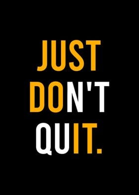 Just Dont Quit