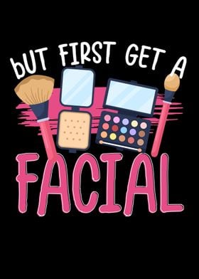 But First Get A Facial