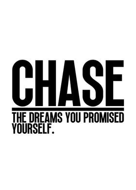 Always CHASE your Dreams