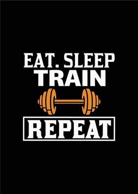 Eat sleep train Repeat