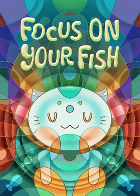 Focus on your fish