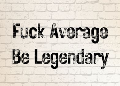 Be Legendary Quote 2