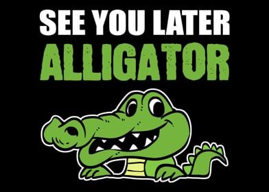 Later Alligator Outgoing P