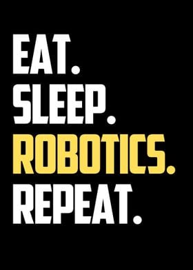 eat sleep robotics repeat