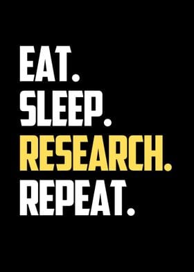 Eat Sleep Research Repeat 
