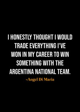 Angel Di Maria quotes 