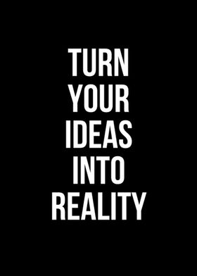 Turn Your Ideas 