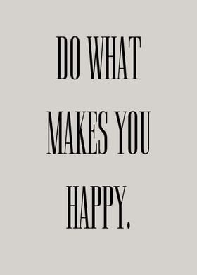 Do What Makes You Happy