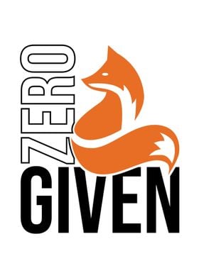 Zero Fox Given 