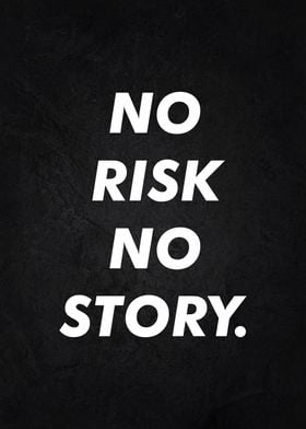 no risk no story