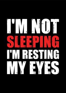 im not sleeping im resting