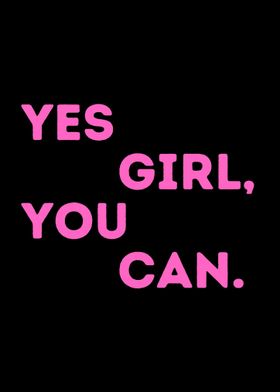 Yes Girl You Can 