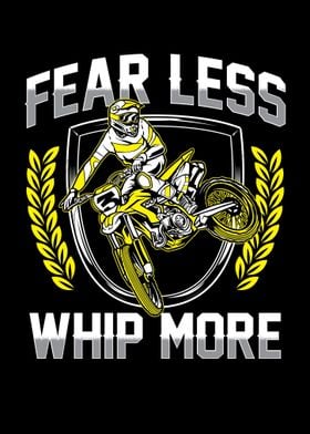 Fear Less Whip More Motor