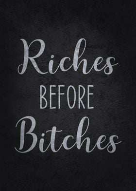 Riches Before Bitches