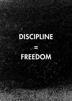 Freedom is discipline