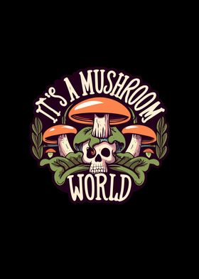 Its a mushroom world