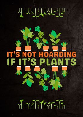Not Hoarding If Its Plants